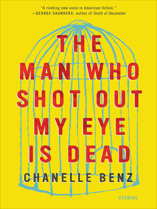 Title details for The Man Who Shot Out My Eye Is Dead by Chanelle Benz - Available